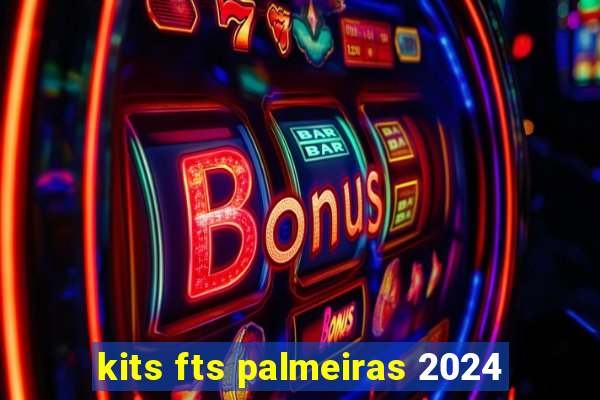 kits fts palmeiras 2024